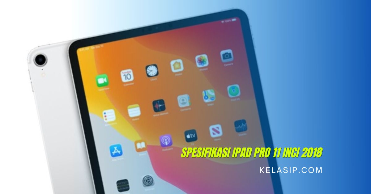 Spesifikasi iPad Pro 11 Inci 2018