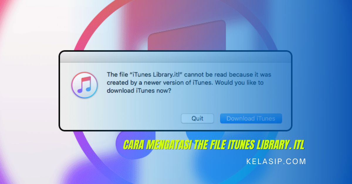 Cara Mengatasi The File iTunes Library.itl