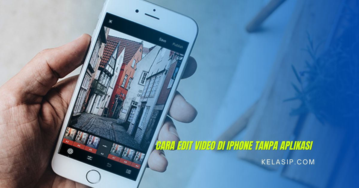 Cara Edit Video di iPhone Tanpa Aplikasi