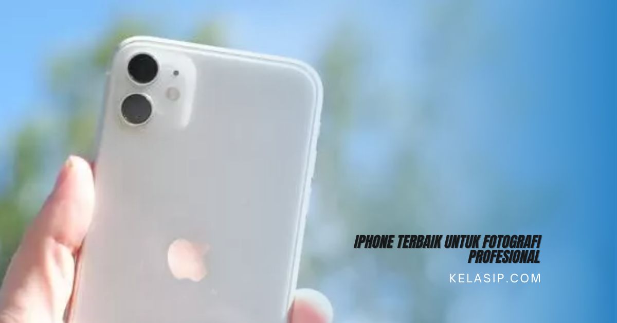 iPhone Terbaik untuk Fotografi Profesional