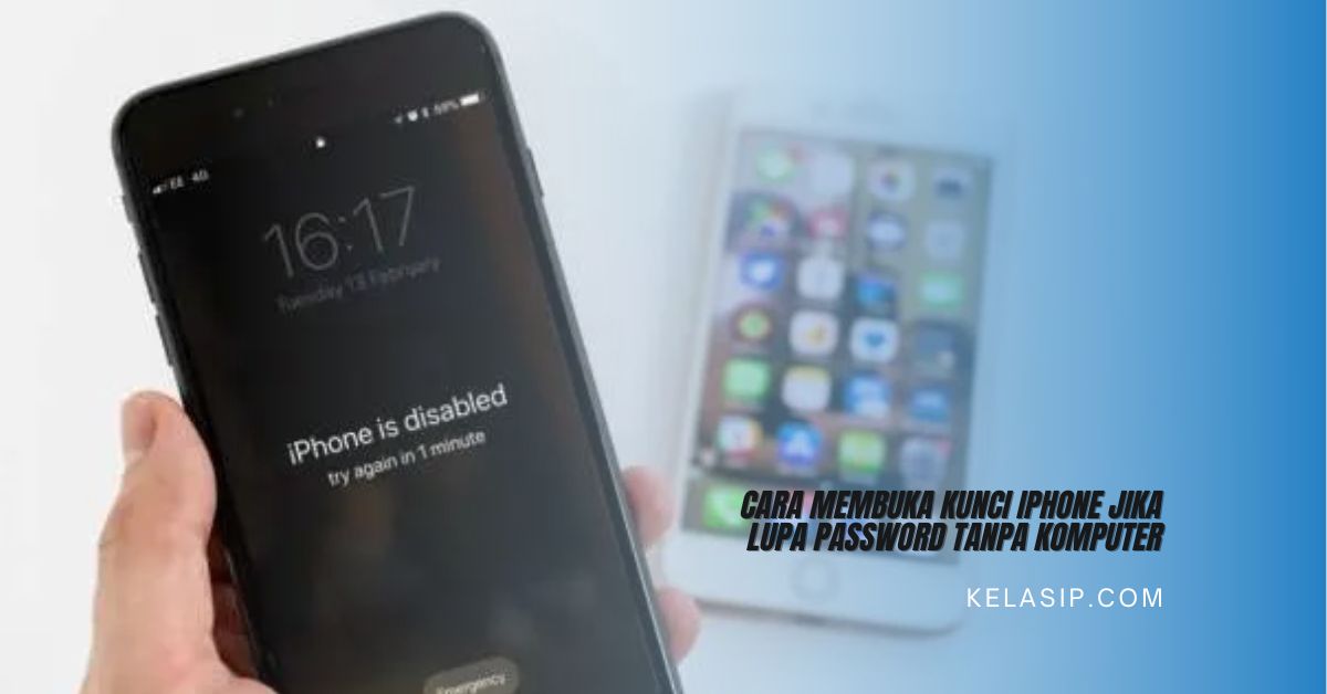 Cara Membuka Kunci iPhone jika Lupa Password tanpa Komputer