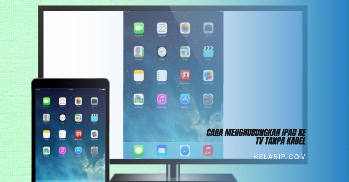 Cara Menghubungkan iPad ke TV tanpa Kabel