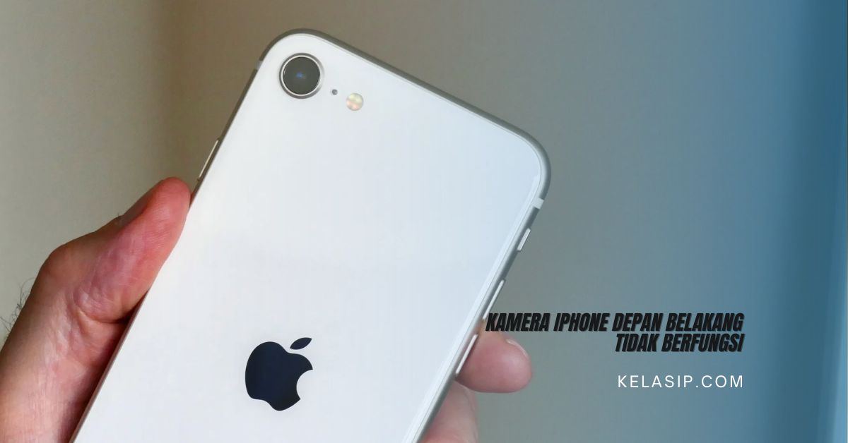 Kamera iPhone depan belakang tidak Berfungsi